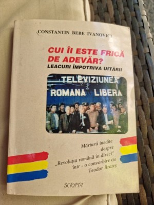 Constantin Bebe Ivanovici - Cui ii este frica de adevar? Leacuri impotriva uitarii (cu dedicatie) foto