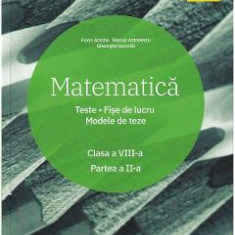 Matematica - Clasa 8. Sem.2 - Teste. Fise de lucru. Modele de teze - Marius Antonescu, Florin Antohe, Gheorghe Iacovita