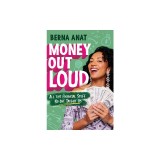 Money Out Loud: All the Financial Stuff No One Taught Us