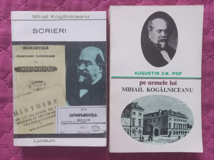 MIHAIL KOGALNICEANU - SCRIERI + AUGUSTIN Z.N. POP - PE URMELE LUI MIHAIL KOGALNICEANU
