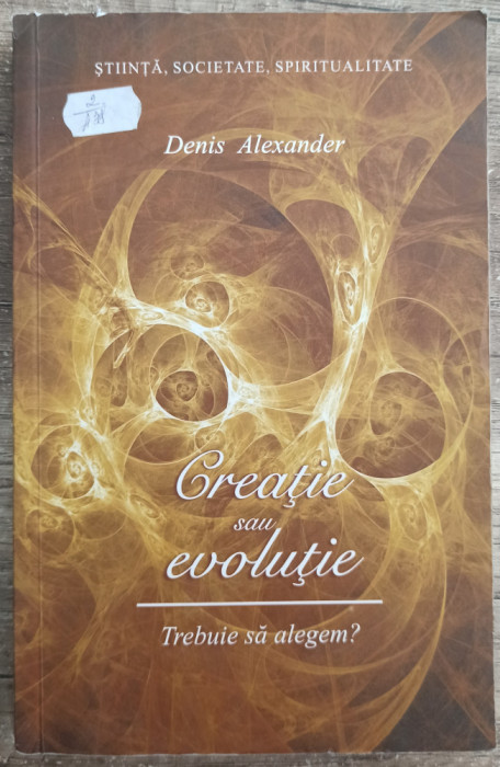 Creatie sau evolutie - Denis Alexander