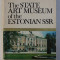 THE STATE ART MUSEUM OF THE ESTONIAN SSR by INGE TEDER , 1982