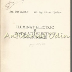 Iluminat Electric Si Instalatii Electrice Industriale - Dan Ioachim, M. Oprisor