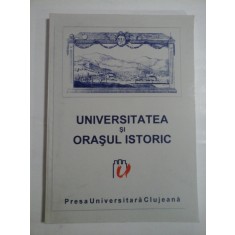 UNIVERSITATEA SI ORASUL ISTORIC Simpozion international Cluj-Napoca, 22-25 aprilie 1999 -