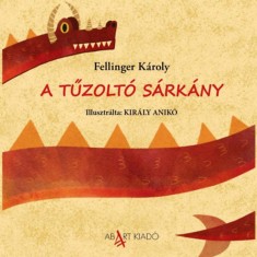A tűzolt&oacute; s&aacute;rk&aacute;ny - Fellinger K&aacute;roly