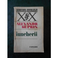 ALEXANDR KUPRIN - IUNCHERII