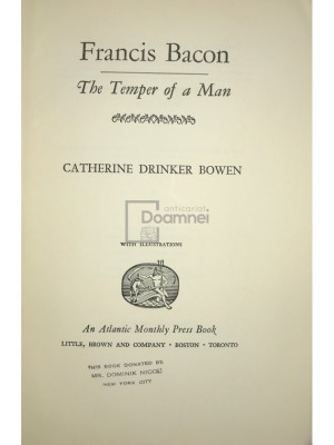Catherine Drinker Bowen - Francis Bacon. The temper of a man (Editia: 1963) foto
