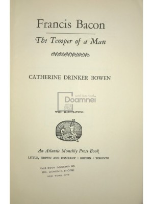 Catherine Drinker Bowen - Francis Bacon. The temper of a man (editia 1963) foto