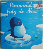 Cumpara ieftin Pinguinul Fulg de Nea - Tony Mitton, Alison Brown - Carte Povesti Copii