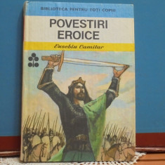 EUSEBIU CAMILAR - POVESTIRI EROICE - 8 POVESTIRI ISTORICE, VEZI LISTA,CARTONATA