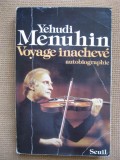 Yehudi Menuhin - Voyage inacheve (in limba franceza)