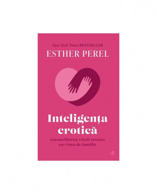 Inteligenta erotica - Esther Perel, editia 2022 foto