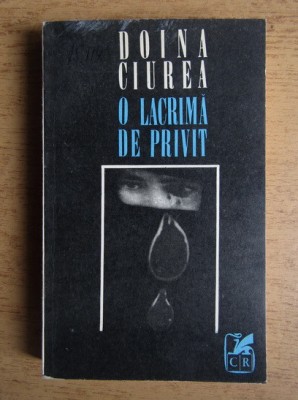 Doina Ciurea - O lacrima de privit foto
