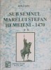 Sub Semnul Marelui Stefan Hemeieni, Vol. 2 - Ion Lupu, 2003, Editura Plumb, Istorie, Carte, 311 Pagini