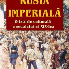 Rusia imperiala. O istorie culturala a secolului al XIX-lea - Antoaneta Olteanu