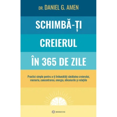 Schimba-ti creierul in 365 de zile - Daniel G. Amen, editia 2024 foto