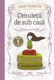 Omuletii de sub casa | Mary Norton