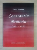 Emilia Comișel - Constantin Brăiloiu (1893-1958) (Editura Academiei, 1996)