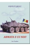 Armata e cu noi! - Ernest Grosz