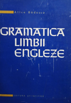 Alice L. Badescu - Gramatica limbii engleze (editia 1963) foto