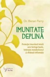 Cumpara ieftin Imunitate deplina. Protectia imunitara totala care invinge boala, intareste metabolismul si sfideaza inflamatia/Beran Parry