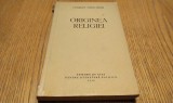 ORIGINEA RELIGIEI - Charles Hainchelin - Editura de Stat , 1956, 343 p.
