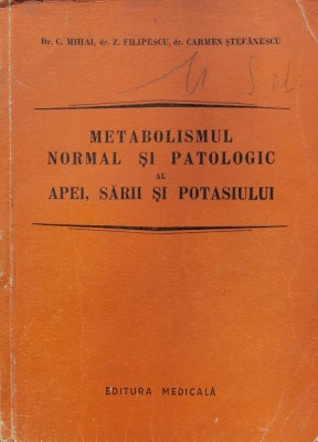 Metabolismul Normal Si Patologic Al Apei, Sarii Si Potasiului - Dr. C. Mihai, Dr. Z. Filipescu, Dr. Carmen Stefane, F279 foto