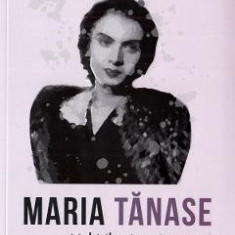 Maria Tanase si iubirile ei controversate - Dan-Silviu Boerescu