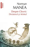 Despre Clovni: Dictatorul şi Artistul - Editura Polirom