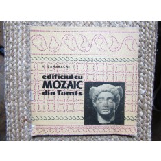 EDIFICIUL CU MOZAIC DIN TOMIS de V. CANARACHE