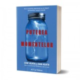 Puterea momentelor. De ce anumite experiente au un impact extraordinar asupra noastra - Autori: Chip Heath, Dan Heath