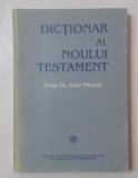 Preot Ioan Mircea - Dictionar Al Noului Testament A-Z 1995 (VEZI DESCRIEREA)