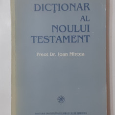 Preot Ioan Mircea - Dictionar Al Noului Testament A-Z 1995 (VEZI DESCRIEREA)