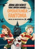 Biroul de investigatii nr. 2. Operatiunea Fantoma - Jorn Lier Horst, Hans Jorgen Sandnes, Diana Polgar