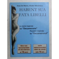 HABENT SUA FATA LIBELLI - LE STORIE INSPIRATE DE L , DECAMERONE &#039; di ENZO DE MARCO e DIODOR MACARASCU , EDITIE BILINGVA ITALIANA - ROMANA , 2003