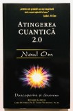 Atingerea Cuantica, 2.0, Noul Om, Descoperire si Devenire, Richard Gordon, dezvoltare personala, spiritualitate, minte corp si spirit, vindecare., 2014, Adevar Divin