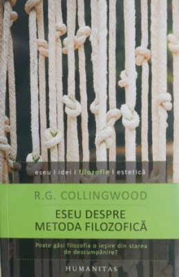 Eseu despre metoda filozofica - R. G. Collingwood foto