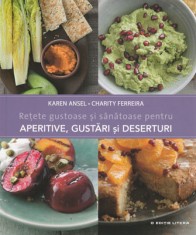Retete gustoase si sanatoase pentru aperitive, gustari si deserturi (K. Ansel) foto