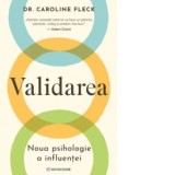 Validare. Noua psihologie a influentei - Laura Draghici, Caroline Fleck