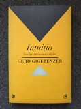 INTUITIA. Inteligenta inconstientului - Gerd Gigerenzer