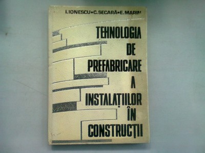 TEHNOLOGIA DE PREFABRICARE A INSTALATIILOR IN CONSTRUCTII - I. IONESCU foto