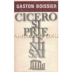 Cicero Si Prietenii Sai - Gaston Boissier