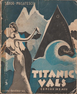 Tudor Musatescu - Titanic Vals (Ed. princeps) foto