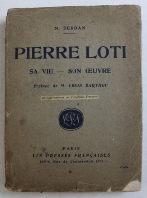 PIERRE LOTI - SA VIE ET SON OEUVRE par N. SERBAN , 1924 foto