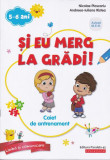 Și eu merg la grădi! Pachet educațional 5-6 ani - Paperback brosat - Nicolae Ploscariu - Paralela 45 educațional