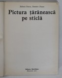 PICTURA TARANEASCA PE STICLA de JULIANA DANCU SI DUMITRU DANCU , EDITIE CARTONATA , LIPSA SUPRACOPERTA