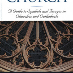 How to Read a Church: A Guide to Symbols and Images in Churches and Cathedrals