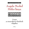 Angela Merkel Hitler l&aacute;nya - Utaz&aacute;s az &ouml;sszeesk&uuml;v&eacute;s-elm&eacute;letek vil&aacute;g&aacute;ban - Christian Alt