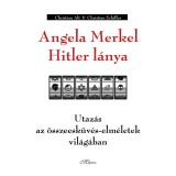 Angela Merkel Hitler l&aacute;nya - Utaz&aacute;s az &ouml;sszeesk&uuml;v&eacute;s-elm&eacute;letek vil&aacute;g&aacute;ban - Christian Alt