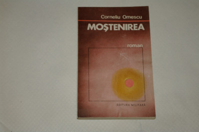 Mostenirea - Corneliu Omescu - 1987 foto